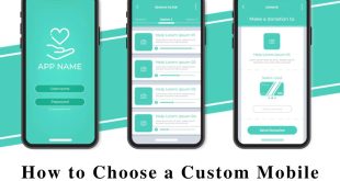How to Choose a Custom Mobile App Development Company