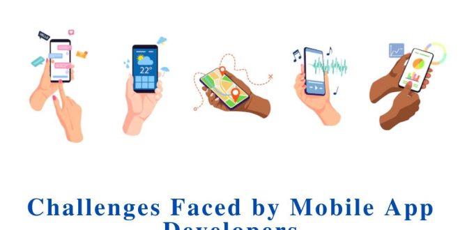 Challenges Faced by Mobile App Developers